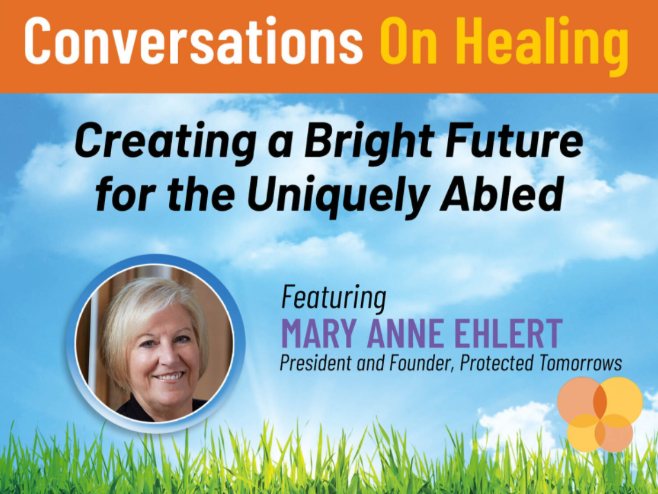Conversations on Healing: Creating a Bright Future for the Uniquely Abled (Podcast)